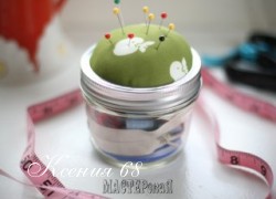 Ксения 68 - Баночка-игольница